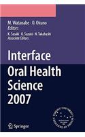 Interface Oral Health Science 2007
