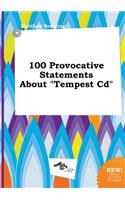 100 Provocative Statements about Tempest CD