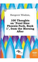 Hangover Wisdom, 100 Thoughts on Feral Sins