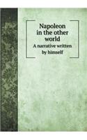 Napoleon in the Other World a Narrative Written by Himself