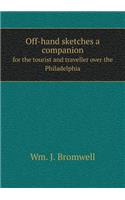 Off-hand sketches a companion for the tourist and traveller over the Philadelphia