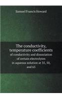 The Conductivity, Temperature Coefficients of Conductivity and Dissociation of Certain Electrolytes in Aqueous Solution at 35, 50, and 65