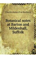 Botanical notes at Barton and Mildenhall, Suffolk: (English)