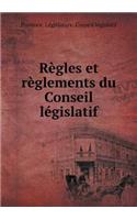 Règles et règlements du Conseil législatif: (French)