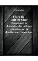 Flore de Loir-Et-Cher Somprenant La Description, Les Tableaux Synoptiques Et La Distribution Géographique