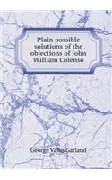 Plain Possible Solutions of the Objections of John William Colenso