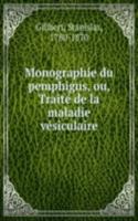 Monographie du pemphigus, ou, Traite de la maladie vesiculaire