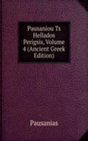Pausaniou Ts Hellados Perigsis, Volume 4 (Ancient Greek Edition)