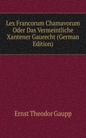 Lex Francorum Chamavorum Oder Das Vermeintliche Xantener Gaurecht (German Edition)