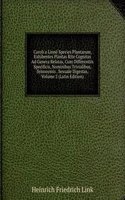 Caroli a Linne Species Plantarum Exhibentes Plantas Rite Cognitas Ad Genera Relatas Cum Differentiis Specificis, Nominibus Trivialibus, Synonymis Selectis, Locis Natalibus Secundum Sexuale Digestas