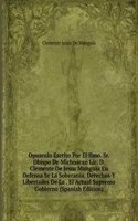 Opusculo Escrito Por El Ilmo. Sr. Obispo De Michoacan Lic. D. Clemente De Jesus Munguia En Defensa Se La Soberania, Derechos Y Libertades De La . El Actual Supremo Gobierno (Spanish Edition)
