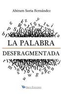 La Palabra Desfragmentada