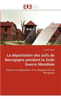 La D�portation Des Juifs de Bourgogne Pendant La 2nde Guerre Mondiale