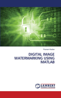 Digital Image Watermarking Using MATLAB