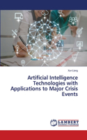 Artificial Intelligence Technologies with Applications to Major Crisis Events