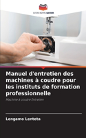 Manuel d'entretien des machines à coudre pour les instituts de formation professionnelle