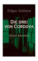 Die drei von Cordova (Krimi-Klassiker): Detektivroman des berühmten Krimiautors