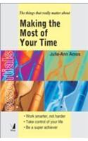 Making The Most Of Your Time (Work Smarter, Not Harder Take Control Of Ur Life Be A Super Achiever)