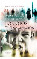 Mas Alla de La Reflexion: Los Ojos de La Imaginacion