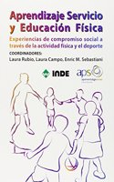 Aprendizaje Servicio y Educacion Fisica: Experiencias de compromiso social a traves de la actividad fisica y el deporte