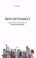 Create A Better World 3: Communication and Cooperation