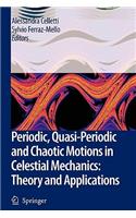 Periodic, Quasi-Periodic and Chaotic Motions in Celestial Mechanics: Theory and Applications