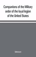 Companions of the Military order of the loyal legion of the United States; an album containing portraits of members of the military order of the loyal legion of the United States