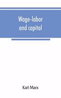 Wage-labor and capital