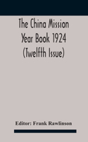 China mission year book 1924 (Twelfth Issue) Issued under arrangement of the Christian Literature Society for China and the National Christian Council Under the direction of the following Editorial Committee appointed by the National Christian Coun