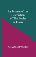 Account Of The Destruction Of The Jesuits In France