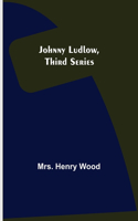 Johnny Ludlow, Third Series