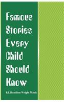 Famous Stories Every Child Should Know