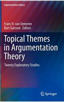 Topical Themes in Argumentation Theory: Twenty Exploratory Studies