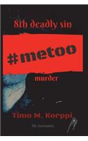 8th Deadly Sin - #metoo Murder