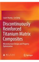 Discontinuously Reinforced Titanium Matrix Composites