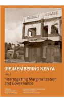 (Re)membering Kenya Vol 2. Interrogating Marginalization and Governance