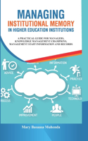 Managing Institutional Memory In Higher Education Institutions