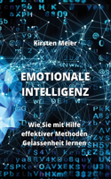 Emotionale Intelligenz: Wie Sie mit Hilfe effektiver Methoden Gelassenheit lernen