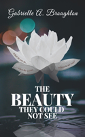 The Beauty They Could Not See