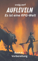 Aufleveln - Es ist eine RPG-Welt - Buch 4 - Vorbereitung