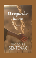 Et regarder la vie