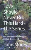 Love Should Never Be This Hard - The Series