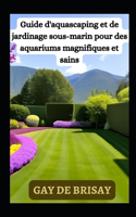 Guide d'aquascaping et de jardinage sous