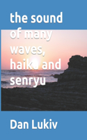 The sound of many waves, haiku and senryu