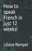 How to speak French in just 12 weeks!
