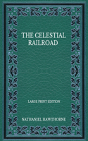 The Celestial Railroad - Large Print Edition