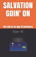 Salvation Goin' on: The End of an Age of Darkness