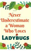 Never Underestimate a Woman Who Loves Ladybugs