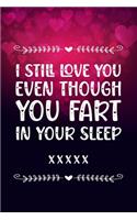 I Still LOVE You Even Though You Fart In Your Sleep