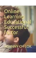 Online Learning Educational Successful factor
